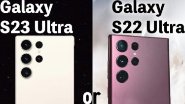 Galaxy S23 UltraとGalaxy S22 Ultraはどっちを買うべき？大画面フラッグシップGalaxyの最新作と前作を比較！性能や使い勝手どちらが良い？